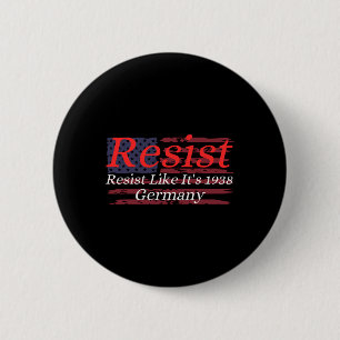Resist Like It's 1938 Germany 13 2 Inch Round Button