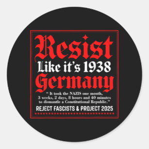 Resist Like Its 1938 Germany _1 Classic Round Sticker