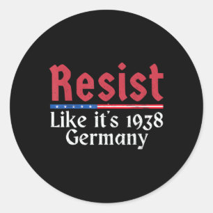 Resist Like It's 1938 Germany 1  Classic Round Sticker