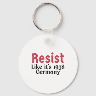 Resist Like It's 1938 Germany 3 Keychain