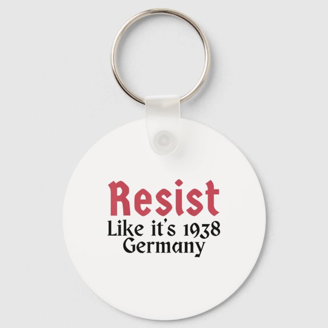 Resist Like It's 1938 Germany 3  Keychain (Front)