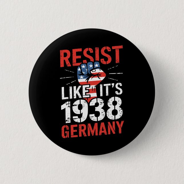 Resist Like It's 1938 Germany Activist Reject Anti 2 Inch Round Button (Front)