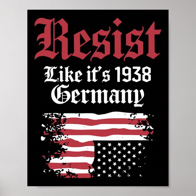 Resist Like It's 1938 Germany Usa Flag  Poster (Front)