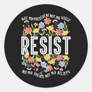 Resist Not My President Floral Anti-trump  Classic Round Sticker