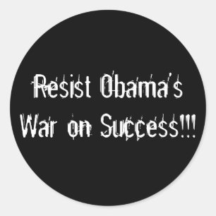 Resist Obama'sWar on Success!!! Classic Round Sticker