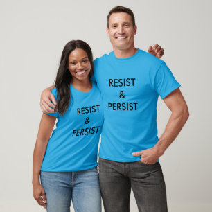 Resist & Persist, bold black text on blue T-Shirt