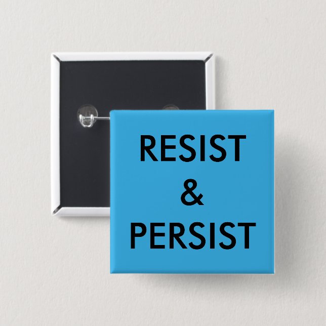 Resist & Persist, bold black text on bright blue 2 Inch Square Button (Front & Back)