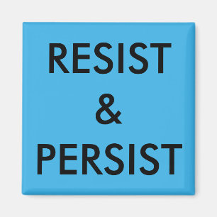 Resist & Persist bold black text on bright blue Magnet
