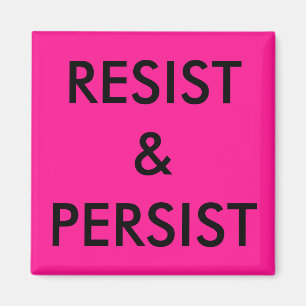 Resist & Persist, bold black text on hot pink Magnet