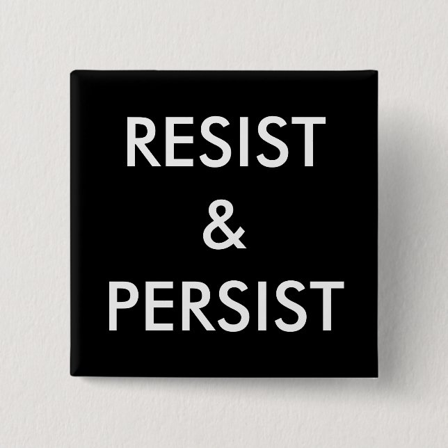 Resist & Persist, bold white text on black 2 Inch Square Button (Front)