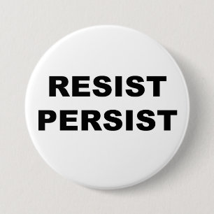 RESIST PERSIST PROTEST 3 INCH ROUND BUTTON