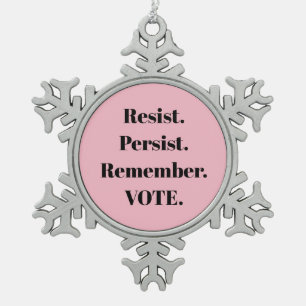 Resist Persist Remember Vote Snowflake Pewter Christmas Ornament