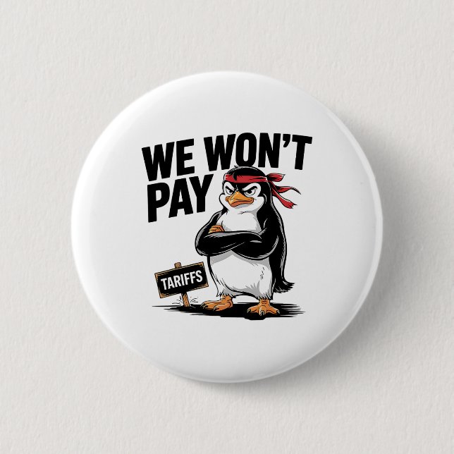 Resist Political Injustice Funny Penguin Tariffs  2 Inch Round Button (Front)