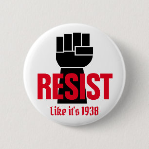 Resist President Trump Like It's 1938 - Anti Trump 2 Inch Round Button