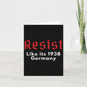 Resist Quote Resist Like It's 1938 Germany Funny Card