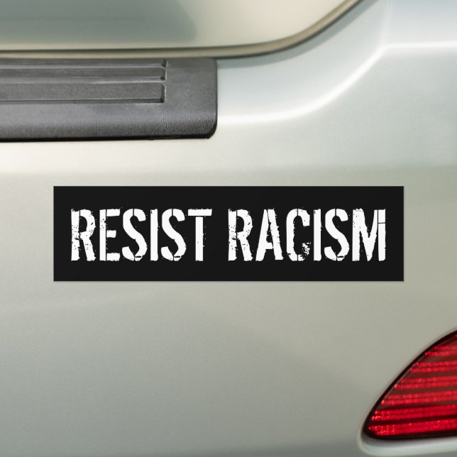 Resist Racism - Anti President Trump Bumper Sticker (On Car)