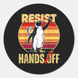 Resist Resistance Penguin Hands Off Protest Classic Round Sticker
