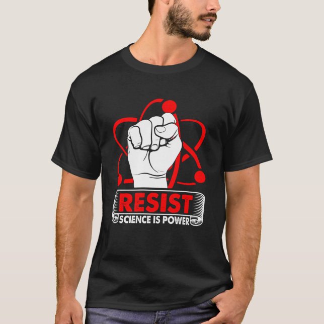 Resist Science Is Power Scientist Science Laborato T-Shirt (Front)