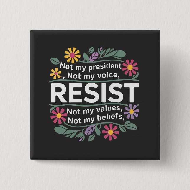 Resist Subtle Anti Trump Floral Botanical Protest  2 Inch Square Button (Front)