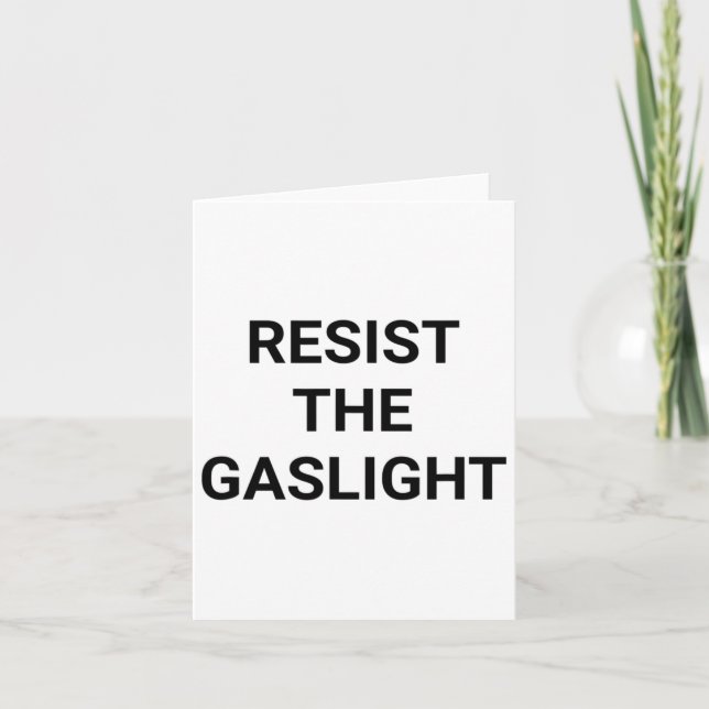 Resist The Gaslight  Card (Front)