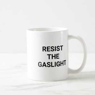 Resist The Gaslight Coffee Mug