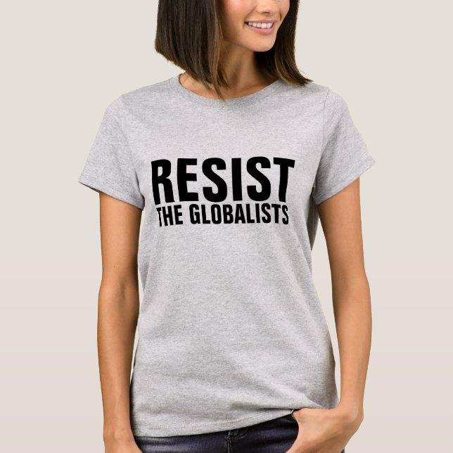 RESIST THE GLOBALISTS T-shirts (Front)