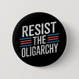 Resist The Oligarchy Anti Trump 2  2 Inch Round Button