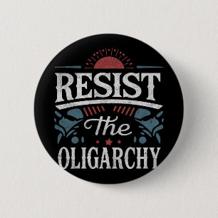 Resist The Oligarchy Anti Trump 2 Inch Round Button