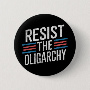 Resist The Oligarchy Anti Trump 2  Inch Round Button