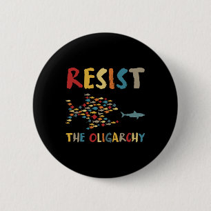 Resist The Oligarchy Funny Fish Anti-trump Social 2 Inch Round Button