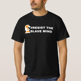 RESIST THE SLAVE MIND T-Shirt