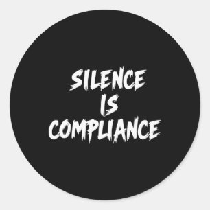 Resist Trump Silence Is Compliance 2 Classic Round Sticker