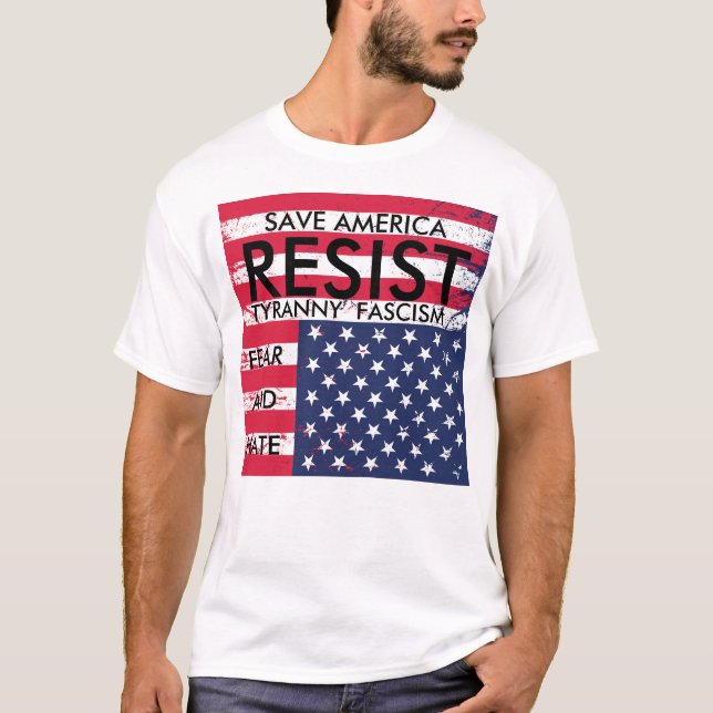 Resist Tyranny Fascism Fear and Hate t-shirt (Front)