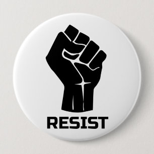 Resist with fist - in black 4 inch round button