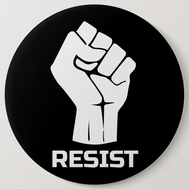 Resist with fist - in white 6 inch round button (Front)
