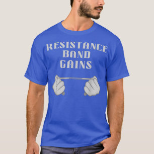 Resistance Band Gains Motivation Slogan T-Shirt
