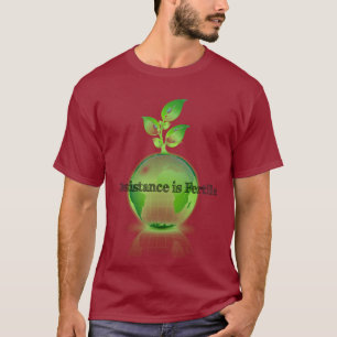 Resistance is Fertile Shirt #3