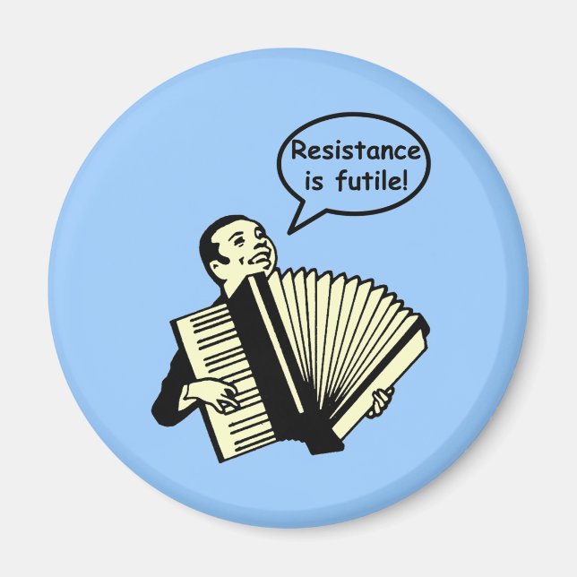 Resistance is futile! (Accordion) Magnet (Front)