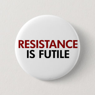 Resistance Is Futile Button
