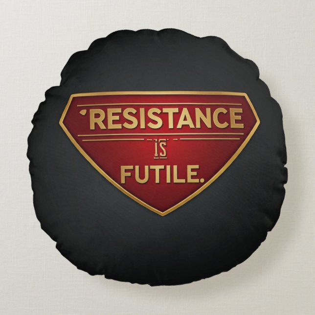 Resistance Is Futile  Round Pillow (Front)