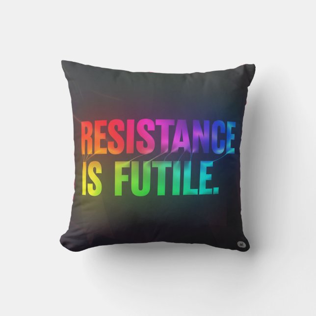 Resistance Is Futile. Throw Pillow (Front)