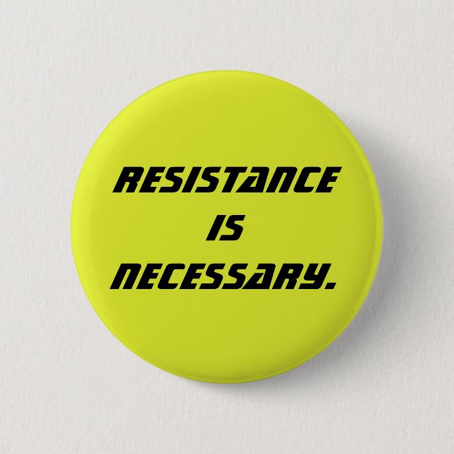 resistance is necessary 2 inch round button (Front)