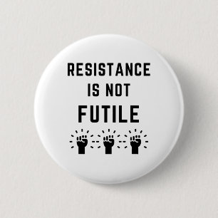 Resistance Is Not Futile Anti Trump Resist Fascism 2 Inch Round Button