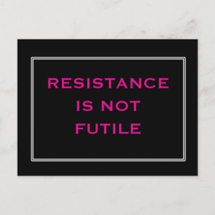 Resistance is NOT Futile black and pink Postcard