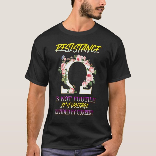 Resistance Is Not Futile Funny Electrician Funny T-Shirt (Front)