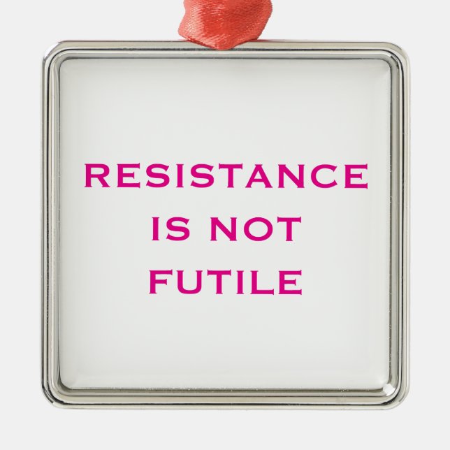 Resistance is NOT Futile Metal Ornament (Front)