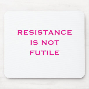 Resistance is NOT Futile Mouse Pad
