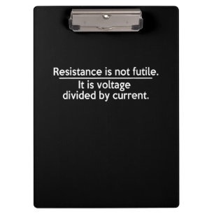 Resistance Is Not Futile - Ohms Law - Electrician Clipboard