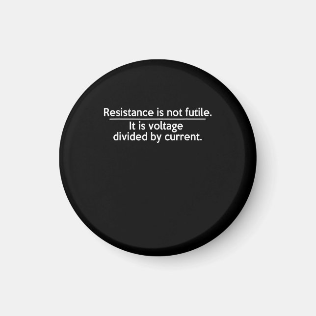 Resistance Is Not Futile - Ohms Law - Electrician Magnet (Front)