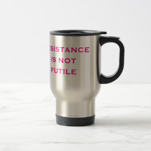 Resistance is NOT Futile Travel Mug